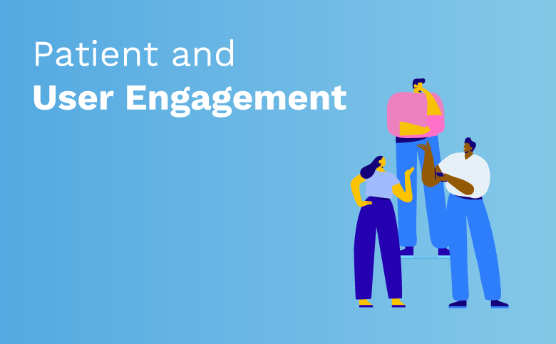 Patient and User Engagement
