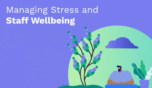 Managing Stress and Staff Wellbeing